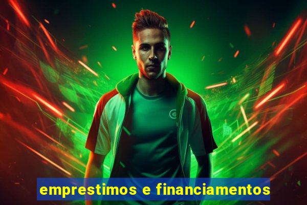 emprestimos e financiamentos